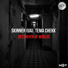 Skinner (UA), Tema Chekk - Destroyer of Worlds (Original Mix)