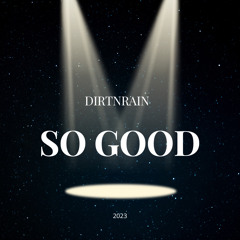 DIRTNRAIN - SO GOOD REMIX
