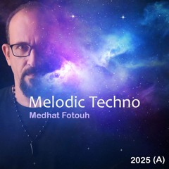 melodic Techno 2025 (A)  - medhat fotouh ( MeeFoo )