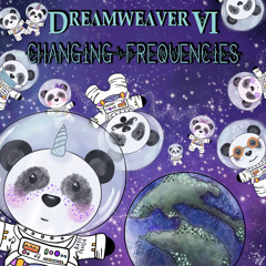 Dreamweaver VI: Changing Frequencies (PITCHED) - REAL VERSION IN LINK BELOW