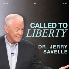 Called to Liberty | Free at Last, Dr. Jerry Savelle