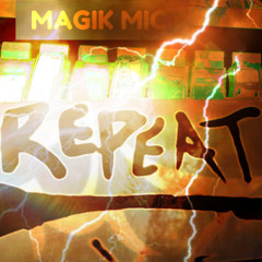 MAGIK MIC - REPEAT