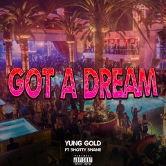 GOT A DREAM (Feat. Shotty Shane)