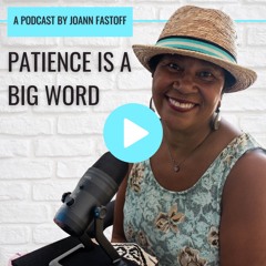 Patience Is Big Word