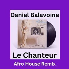 Daniel Balavoine - Le Chanteur Afro House Remix (La Mosca LU) Free DL