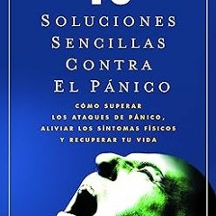 (ePub) Read 10 Soluciones sencillas contra el pánico (Spanish Edition) $BOOK^ By  MARTIN M. ANT