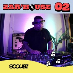 Zar'house #2 | Scoubi