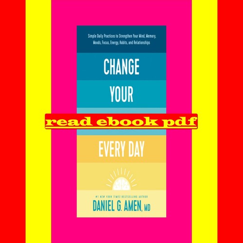 Stream episode ^#DOWNLOAD@PDF^# Change Your Brain Every Day Simple Daily  Practices to Strengthen Your Mind Memory by 6sthawdbe5 podcast