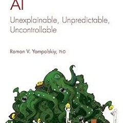 AI: Unexplainable, Unpredictable, Uncontrollable (Chapman & Hall/CRC Artificial Intelligence an