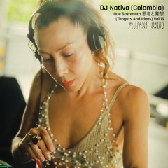 DJ Nativa (Colombia) [Thoguts And Ideas Vol.19] [31.07.2024]