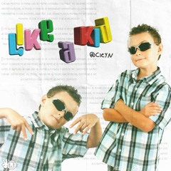 LIKE A KID