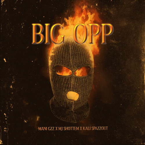 Big Opp - Mani Gz X Mj ShottEm X Kali Spazzout