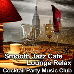 Stream Jazz Music Collection | Listen to Smooth Jazz Cafe Lounge Relax:  Cocktail Party Music Club, Classy Background Music for Lounge Mood,  Soothing Sounds of Saxophone and Piano playlist online for free