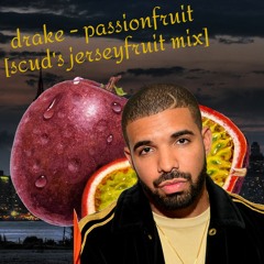 drake - passionfruit [scud's jerseyfruit mix]