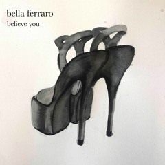 Bella Ferraro - Believe You