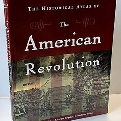 ❤PDF✔ The Historical Atlas of the American Revolution