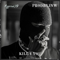Kill 4 You (Prod. ByJNW)