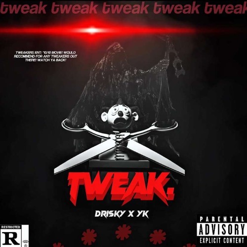 Tweak - Drisky x Yk