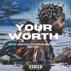 Your Worth ft Jayde Armany & FutureMfana