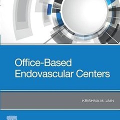 ~Read~[PDF] Office-Based Endovascular Centers - Krishna M. Jain MD FACS (Author)