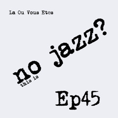 là où vous êtes #45 / all that jazz / NessRadio 2024-05