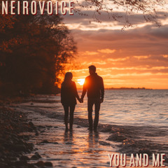 NeiroVoice - You and Me