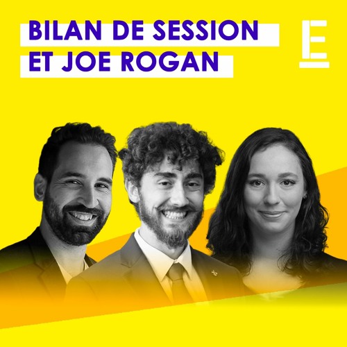 "Bilan de session et Joe Rogan" - Fin de session à Québec, messages des oppositions et souveraineté