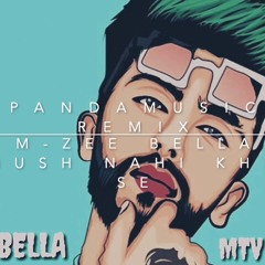 M-ZEE BELLA- Khush Nahi Khud Se |PandaMusic Remix|