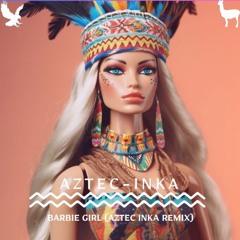 [FREE DOWNLOAD] Aqua - Barbie Girl (Aztec Inka Remix)