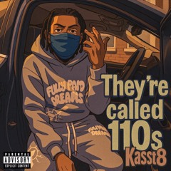 They’re called 110s - Kasst 8
