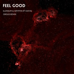 FEEL GOOD - Illenium & Gryffin (Ft.Daya)  (Orgus Remix)*(FULL SONG IN DESCRIPTION)
