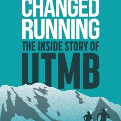 EBOOK (READ) The Race that Changed Running: The Inside Story of UTMB