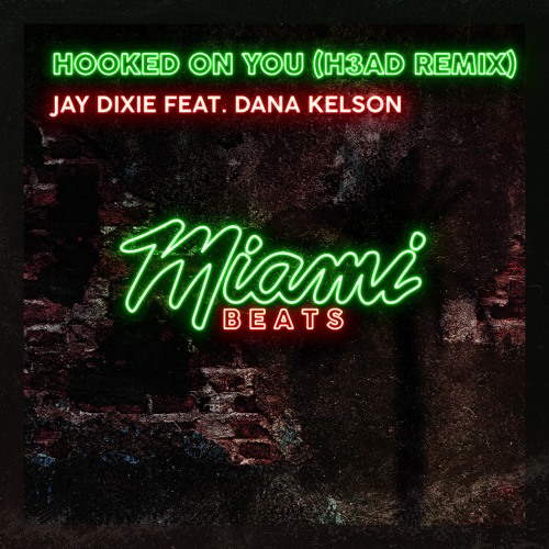 Jay Dixie Ft. Dana Kelson - Hooked On You (H3AD Remix)