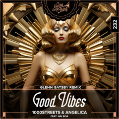 1000streets & Angelica - Good Vibes (Glenn Gatsby Remix) // Electro Swing Thing 232