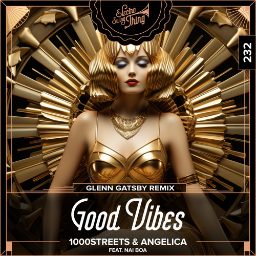 1000streets & Angelica - Good Vibes (Glenn Gatsby Remix) // Electro Swing Thing 232