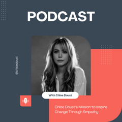 Chloe Doust’s Mission to Inspire Change Through Empathy