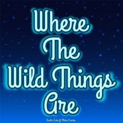 Where the Wild Things Are (feat. Blake Combs)