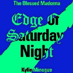 Edge Of Saturaday Night (Paste Loops Mix) The Blessed Madonna (feat. Kylie Minogue)