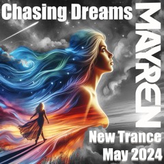 New Trance May 2024 - "Chasing Dreams" (Uplifting, Vocal, Hard, Euphoric) - Mixed By MAYREN