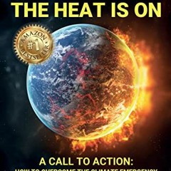 VIEW KINDLE PDF EBOOK EPUB The Heat Is On: How To Overcome The Climate Emergency by
