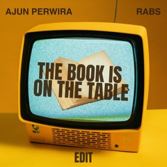 The Book Is On The Table (Ajun Perwira X Rabs EDIT)