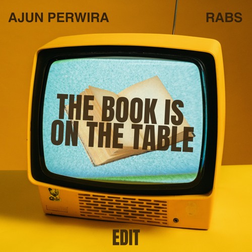 The Book Is On The Table - Ajun Perwira X Rabs EDIT