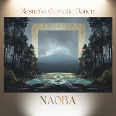 NAOBA - Resueño Ecstatic Dance Mix