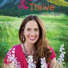 View PDF Live, Love and Thrive with Herpes: A Holistic Guide For Women by  Dr. Kelly Martin Schuh