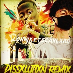 Dissxlutixn (REMIX) Lonnix da rapkiddo X Scarlxrd