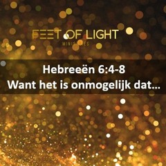 Hebreeën 6 Vers 4 Tm 8 - want het is onmogelijk dat...