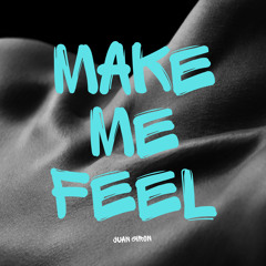Make Me Feel ❌ Juan GIron  🔥✨🥁