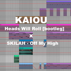 Heads Will Roll (KAIOU bootleg) x Off My High