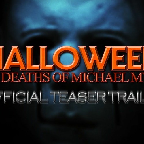 Stream Halloween The Deaths Of Michael Myers (2019) Short Fan Film Trailer  Music by Bloodmoon Productions | Listen online for free on SoundCloud