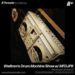 Threads Radio >>> MFDJPK(jp) /w Wwllmm S Drum Machine Show 30- Mar